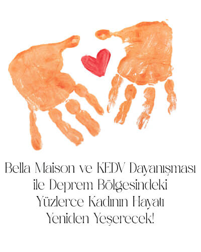 Bella Maison ve KEDV Dayanışması ile Deprem Bölgesindeki Yüzlerce Kadının Hayatı Yeniden Yeşerecek!