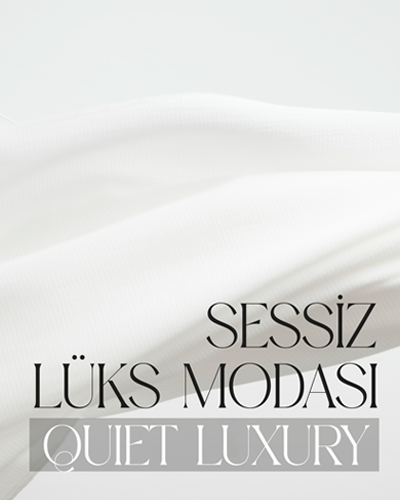 Sessiz Lüks Modası 'Quiet Luxury'