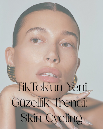 Tiktok’un Yeni Trendi: SKIN CYCLING