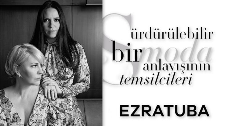 EZRATUBA  Sürdürülebilir Bir Moda Anlayışının Temsilcileri