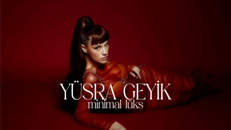Eylül Sayımızın Kapak Konuğu Yüsra Geyik